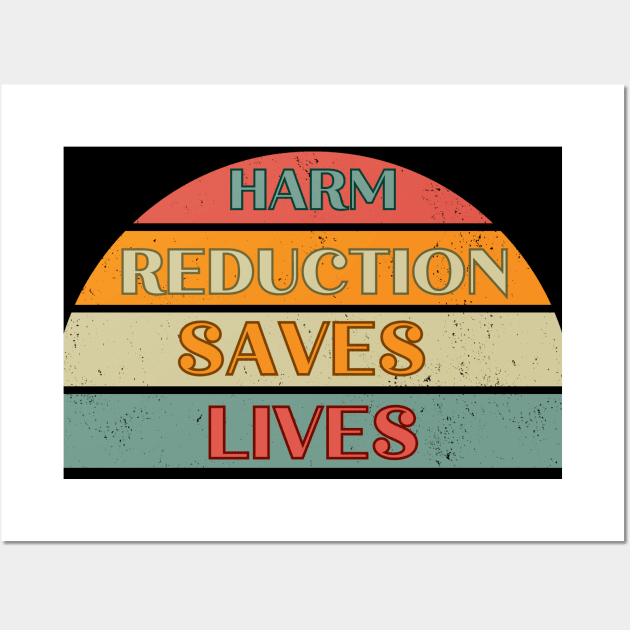 Harm Reduction Saves Lives Wall Art by Piggy Boxer